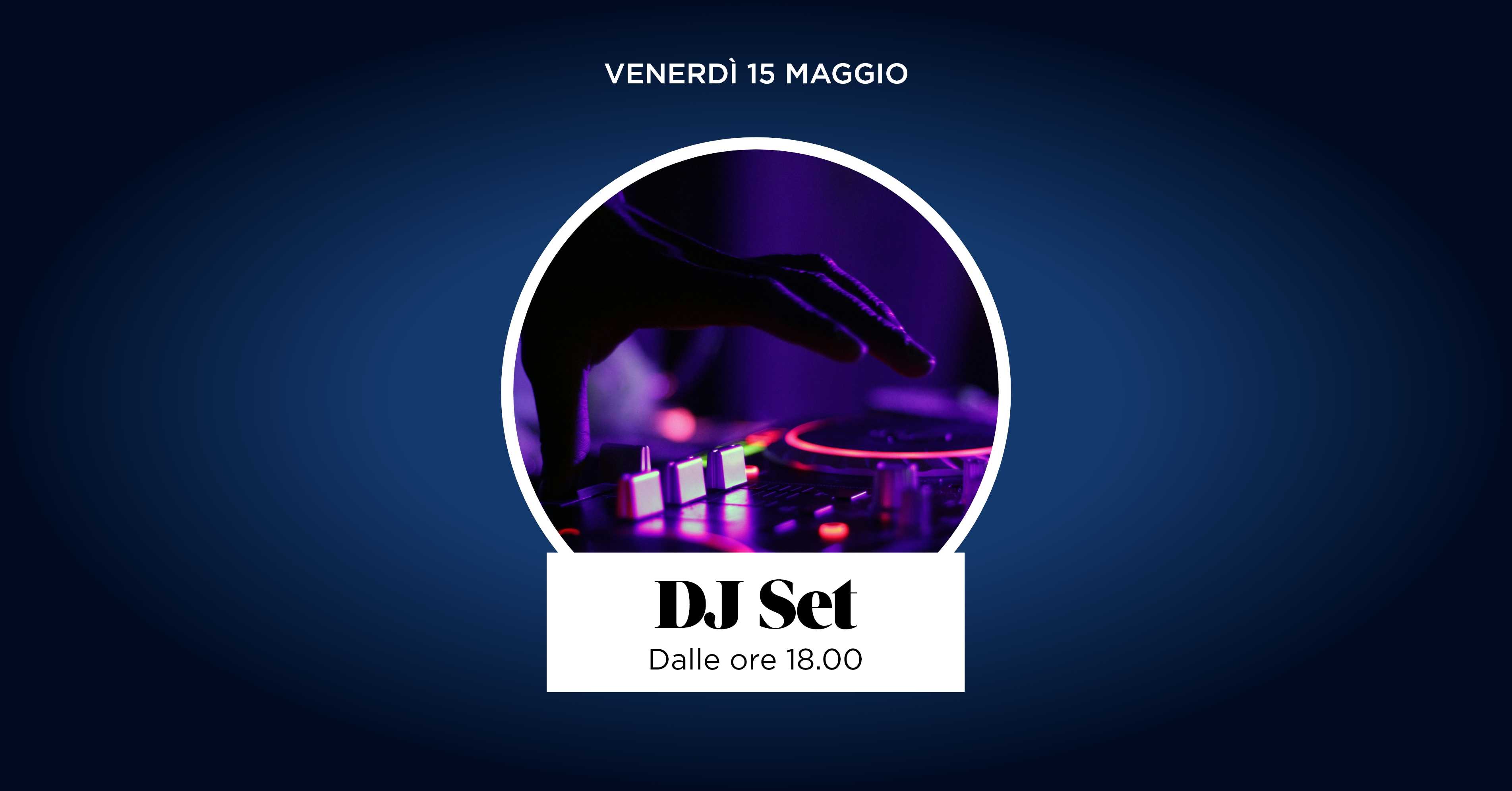 DJ SET Venerdì 15 maggio