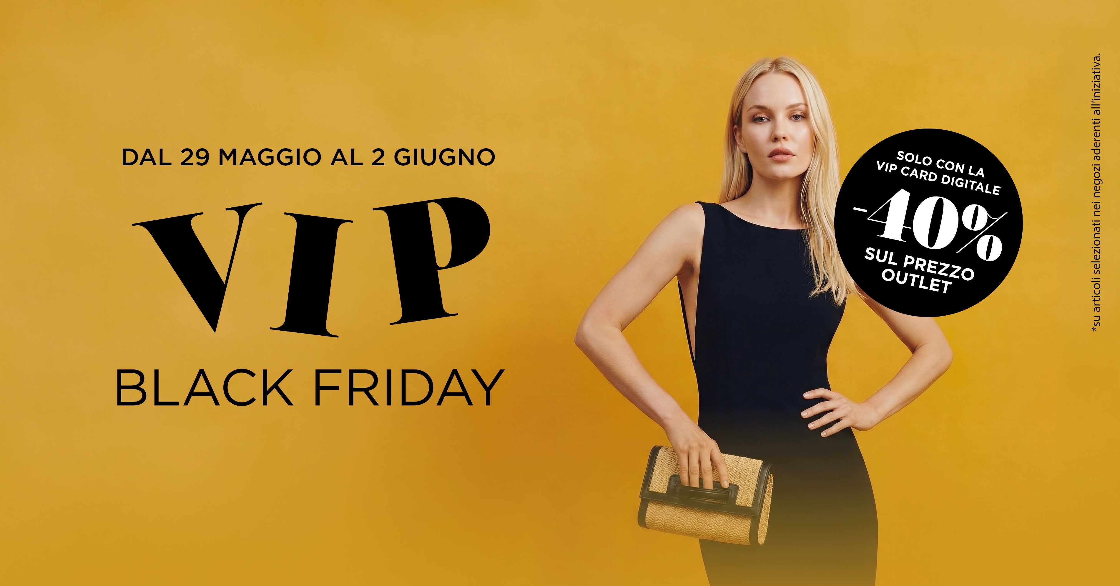 VIP BLACK FRIDAY -40% sul prezzo outlet